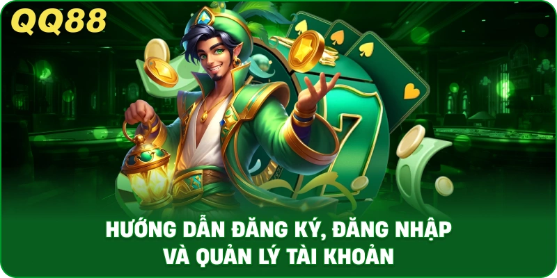 Hướng Dẫn Đăng Ký, Đăng Nhập Và Quản Lý Tài Khoản